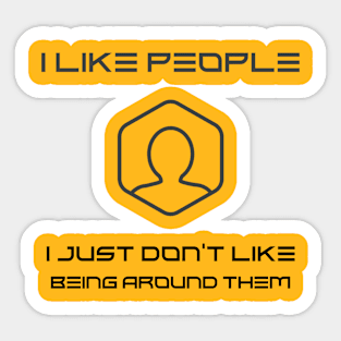 I don't like being around people, Funny Introvert Sticker